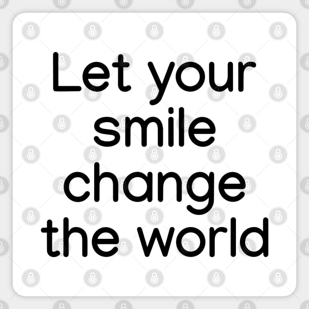 Let your smile change the world Black Magnet by sapphire seaside studio